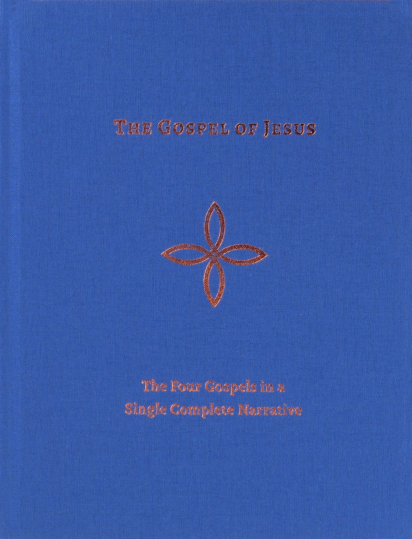 The Gospel of Jesus: The Four Gospels in a Single Complete Narrative
