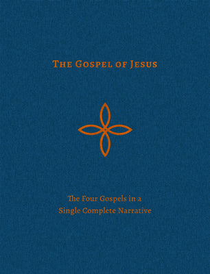 The Gospel of Jesus: The Four Gospels in a Single Complete Narrative