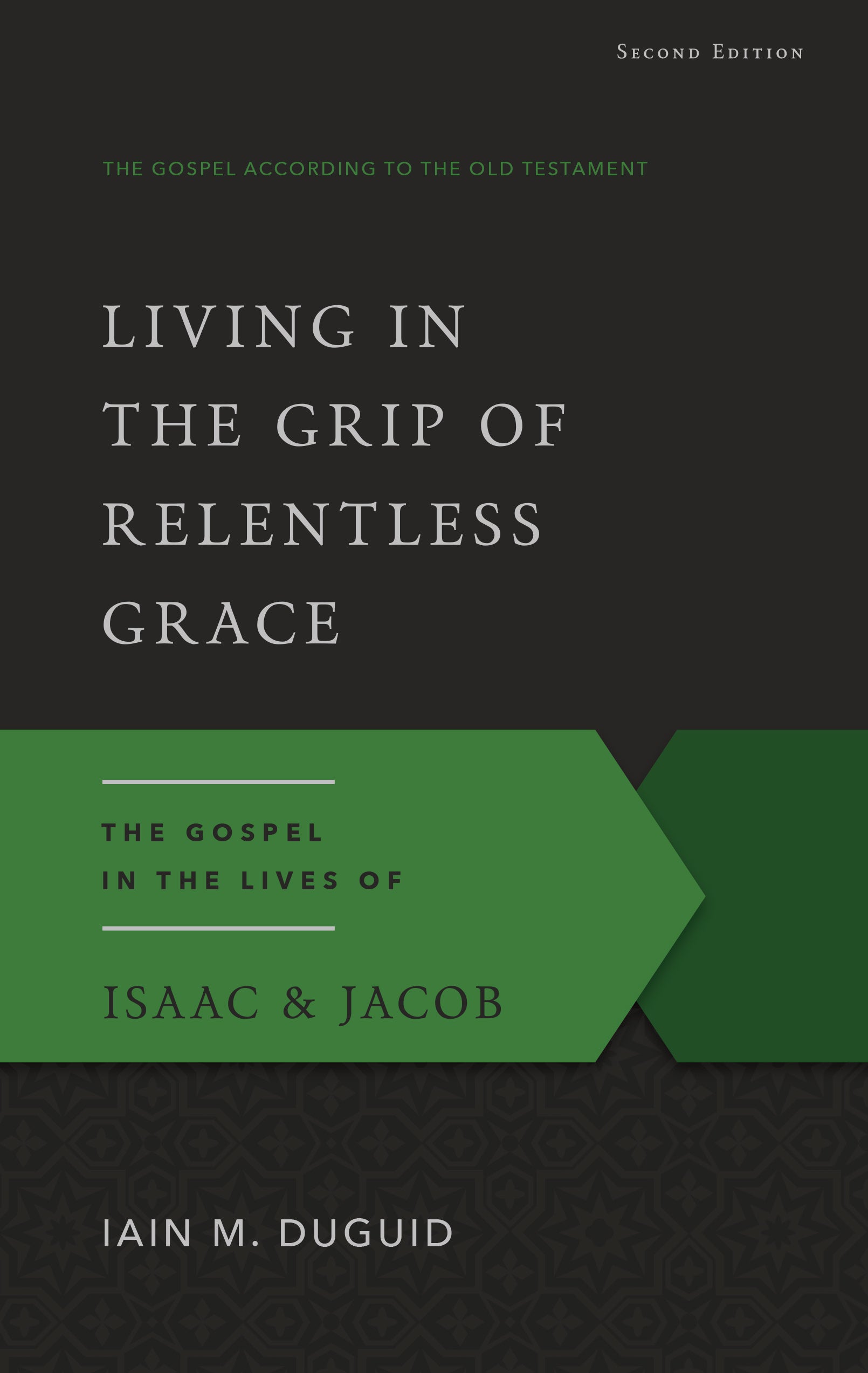 Living in the Grip of Relentless Grace (2nd Ed) (Gospel According To The Old Testament Series)