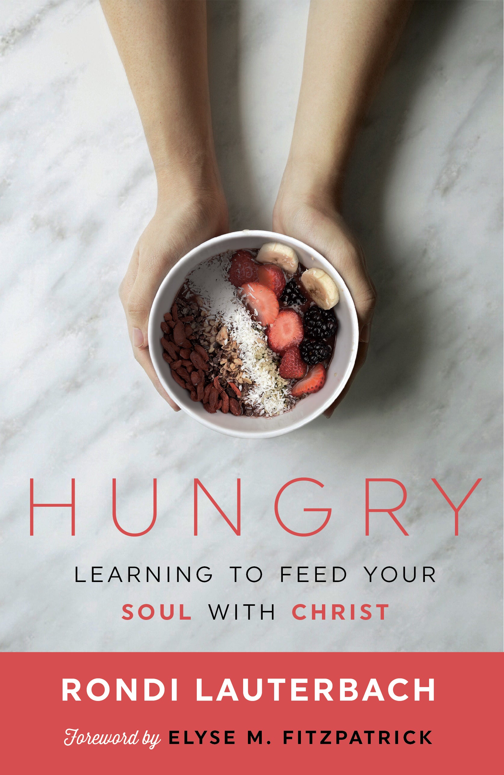 Hungry: Learning to Feed Your Soul With Christ
