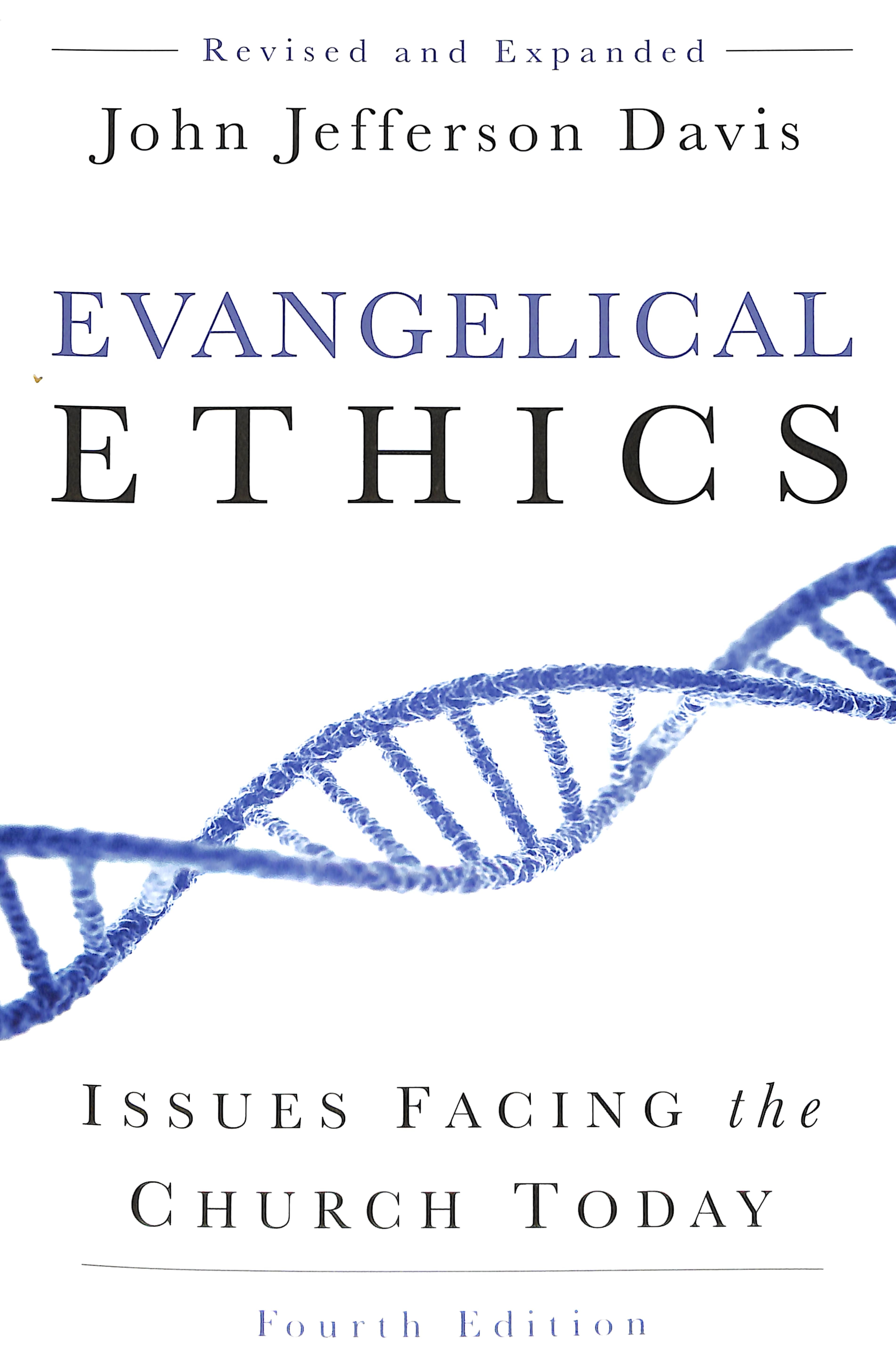 Evangelical Ethics: Issues Facing the Church Today (4th Edition)