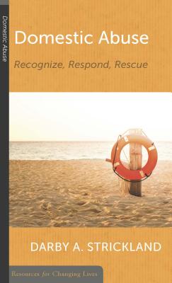 Domestic Abuse: Recognize, Respond, Rescue (Resources For Changing Lives Series)