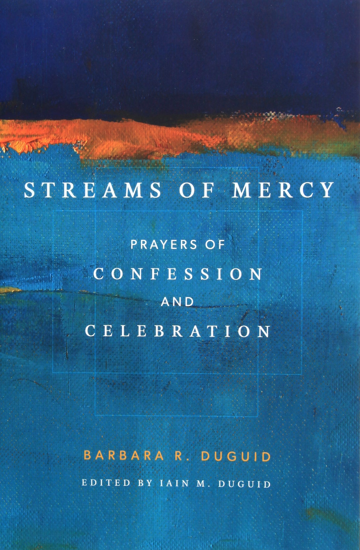 Streams of Mercy: Prayers of Confession and Celebration