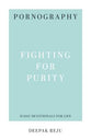Pornography - Fighting For Purity (31-day Devotionals For Life Series)