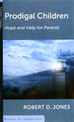 Prodigal Children: Hope and Help For Parents (Resources For Changing Lives Series)