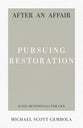 After An Affair - Pursuing Restoration (31-day Devotionals For Life Series)