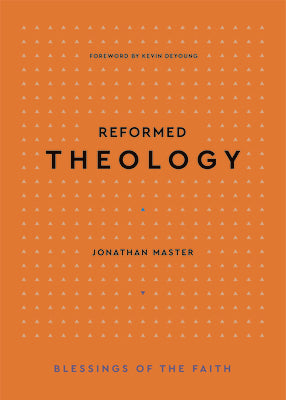 Reformed Theology (Blessings Of The Faith Series)