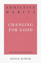 Addictive Habits - Changing For Good (31-day Devotionals For Life Series)