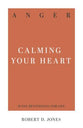Anger: Calming Your Heart (31-day Devotionals For Life Series)