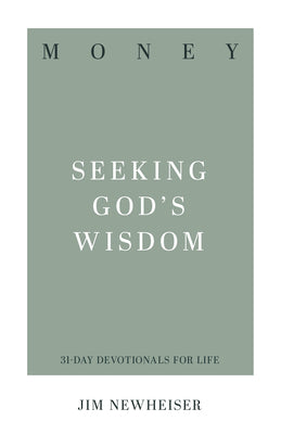 Money: Seeking God's Wisdom (31-day Devotionals For Life Series)