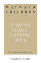 Wayward Children: Finding Peace, Keeping Hope (31-day Devotionals For Life Series)