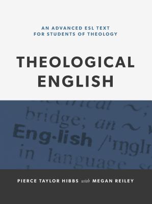 Theological English: An Advanced Esl Text For Students of Theology