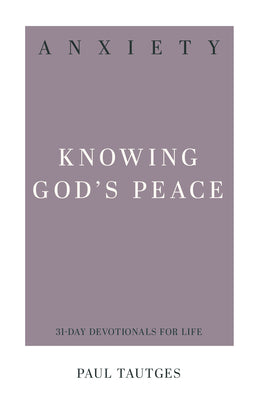 Anxiety: Knowing God's Peace (31-day Devotionals For Life Series)