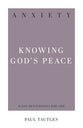 Anxiety: Knowing God's Peace (31-day Devotionals For Life Series)