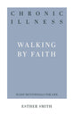 Chronic Illness: Walking By Faith