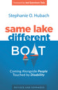 Same Lake, Different Boat: Coming Alongside People Touched By Disability