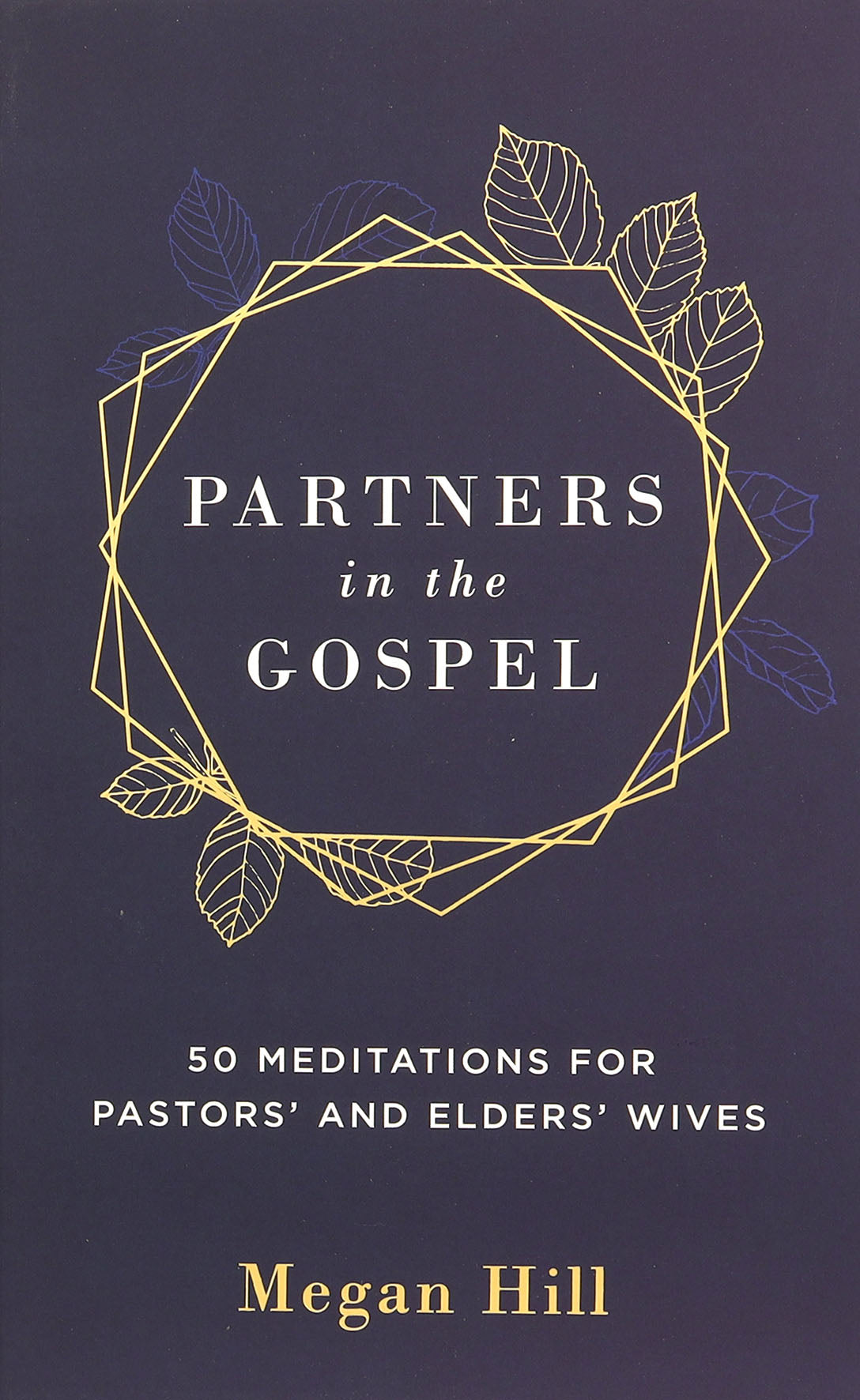 Partners in the Gospel: 50 Meditations For Pastors' and Elders' Wives