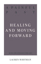 A Painful Past: Healing and Moving Forward