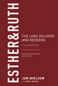 Esther & Ruth: The Lord Delivers and Redeems (13-Lesson Study) (Reformed Expository Bible Study Guides Series)