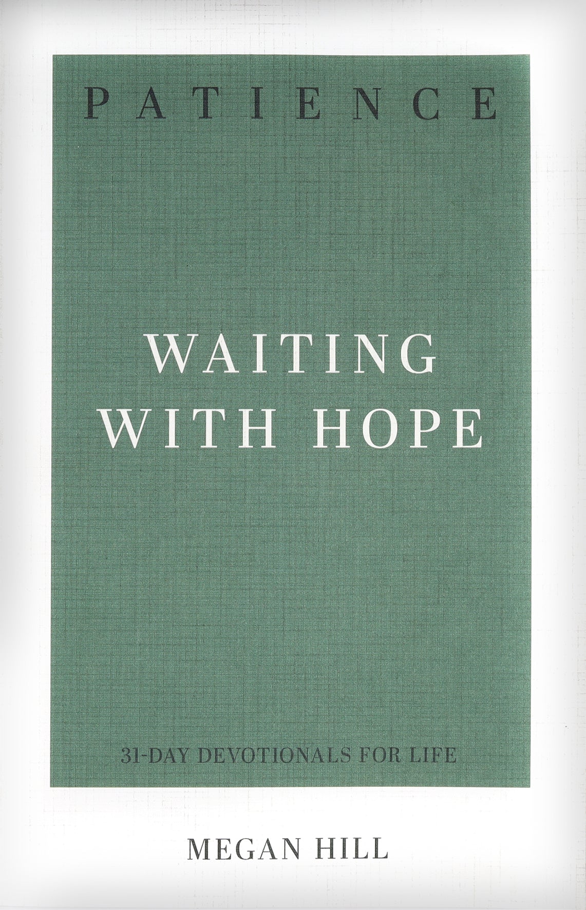 Patience: Waiting With Hope (31 Day Devotional)