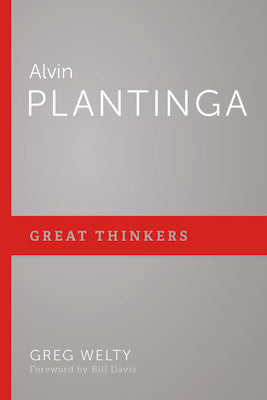 Alvin Plantinga (Great Thinkers Series)