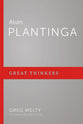 Alvin Plantinga (Great Thinkers Series)