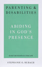 Parenting & Disabilities: Abiding in God's Presence (31 Day Devotional)