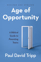 Age of Opportunity: A Biblical Guide to Parenting Teens (3rd Edition)