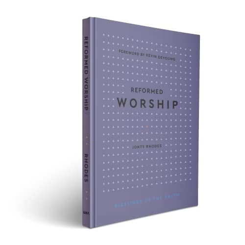 Reformed Worship (Blessings Of The Faith Series)