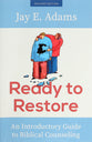 Ready to Restore: An Introductory Guide to Biblical Counseling