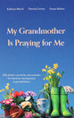My Grandmother is Praying For Me: Daily Prayers and Proverbs For Character Development in Grandchildren