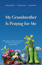 My Grandmother is Praying For Me: Daily Prayers and Proverbs For Character Development in Grandchildren