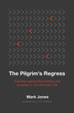 The Pilgrim's Regress: Guarding against Backsliding and Apostasy in the Christian Life