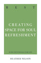 Rest: Creating Space for Soul Refreshment (31-day Devotionals For Life Series)