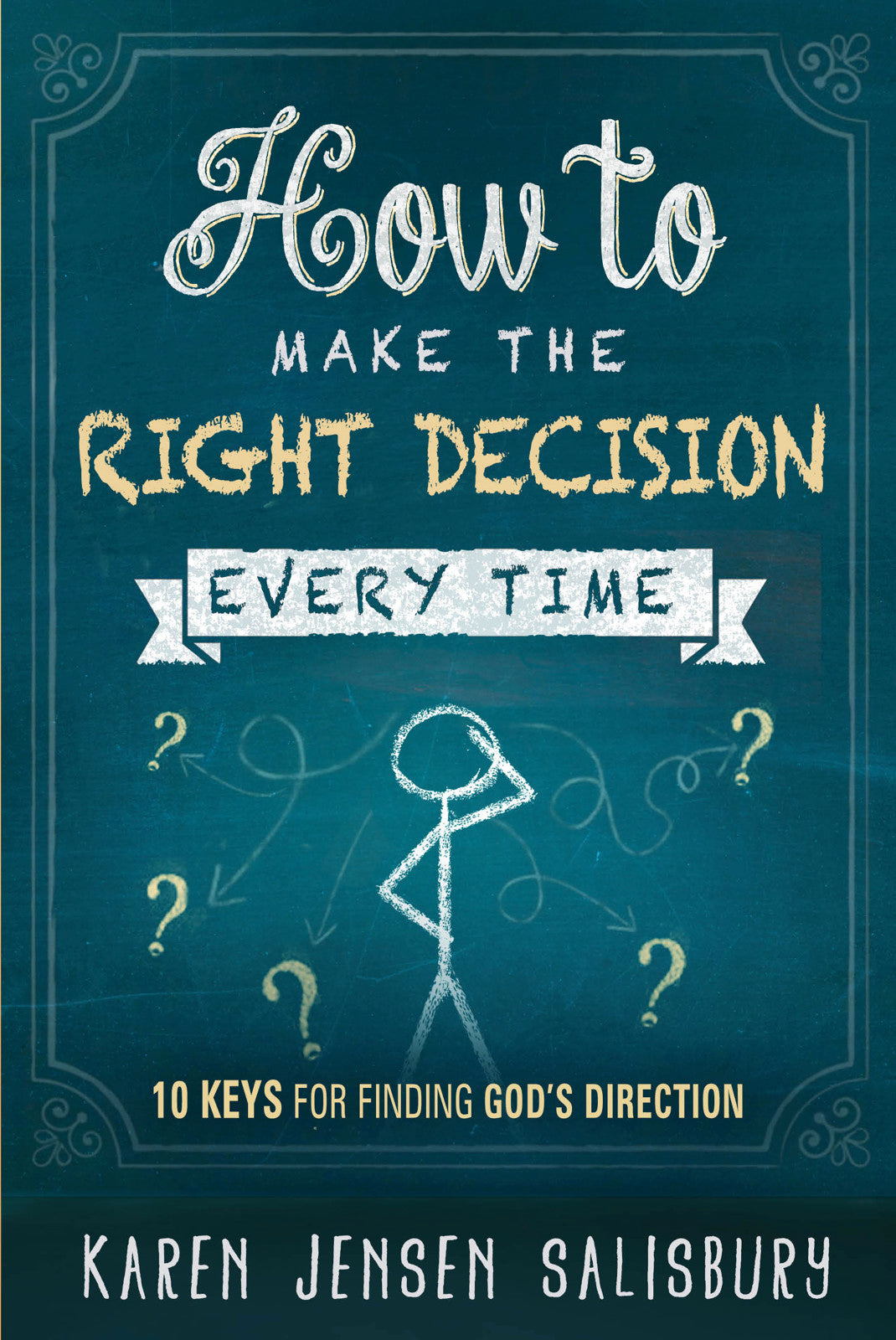 How to Make the Right Decsion Every Time