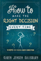 How to Make the Right Decsion Every Time