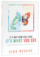It's Not How You Look, It's What You See