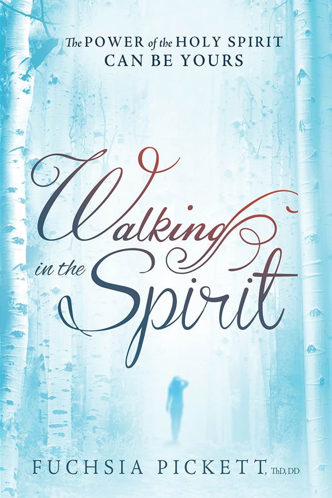 Walking in the Spirit: The Power of the Holy Spirit Can Be Yours