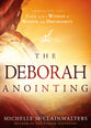 The Deborah Anointing: Embracing the Call to Be a Woman of Wisdom and Discernment