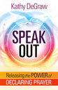 Speak Out: Releasing the Power of Declaring Prayer