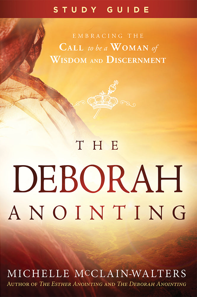 The Deborah Anointing (Study Guide): Embracing the Call to Be a Woman of Wisdom and Discernment
