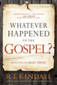 Whatever Happened to the Gospel?: Rediscover the Main Thing