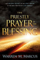 The Priestly Prayer of the Blessing: The Ancient Secret of the Only Prayer in the Bible Written By God Himself