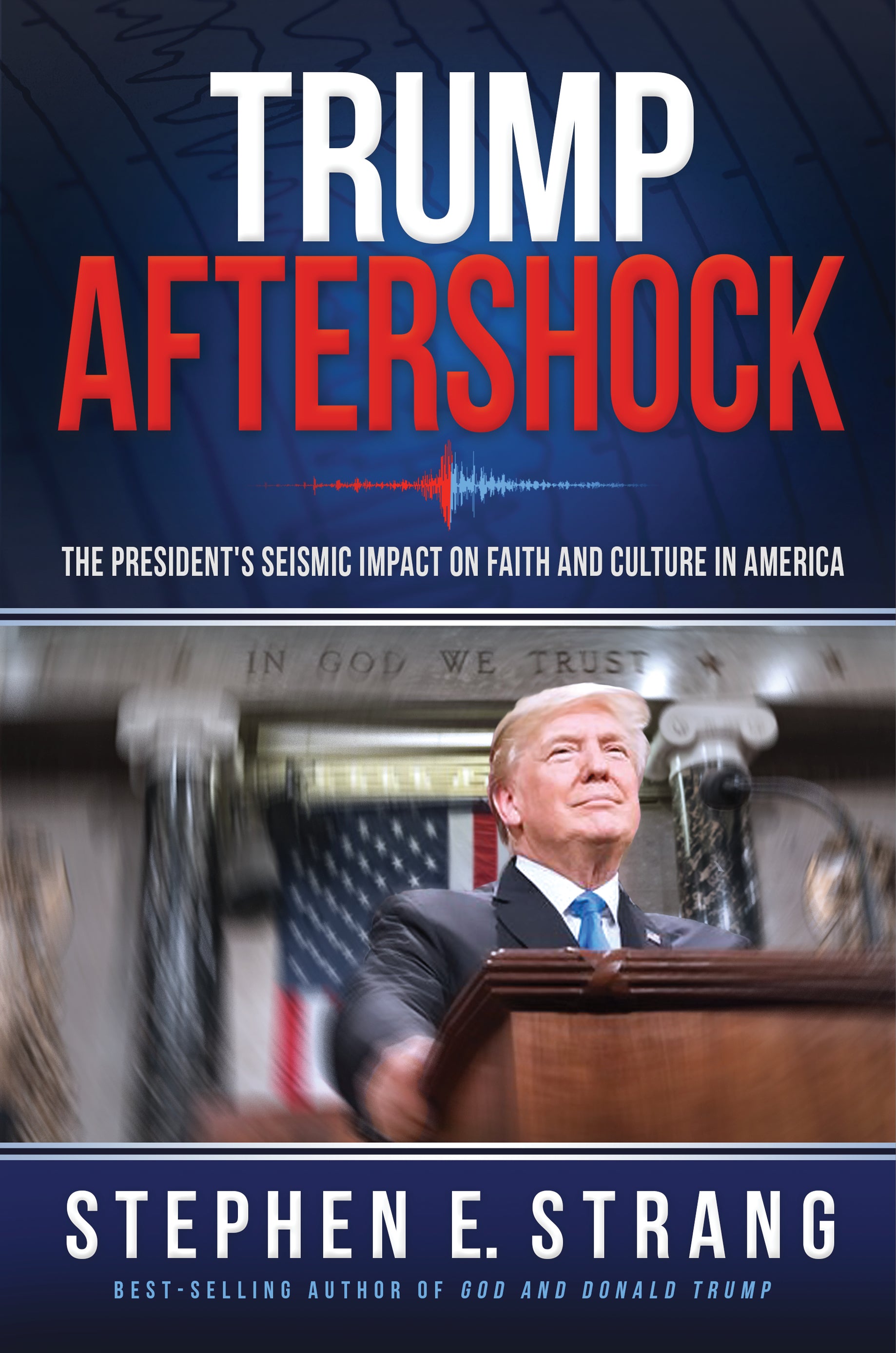 Trump Aftershock: The President's Seismic Impact on Culture and Faith in America