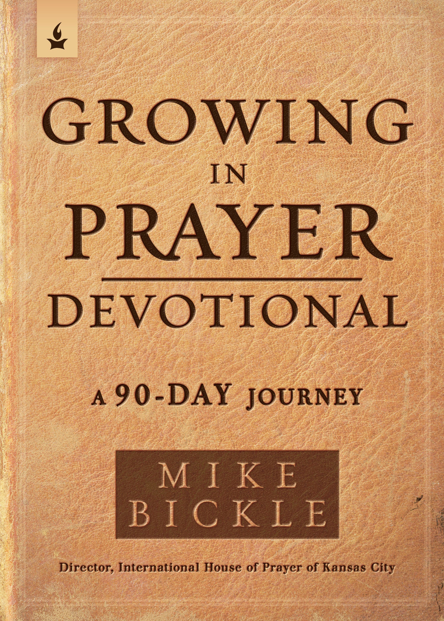 Growing in Prayer Devotional: A 90-Day Journey to Cultivating Intimacy With God