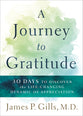 A Journey to Gratitude: 30 Days to Discovering the Life-Changing Dynamic of Appreciation