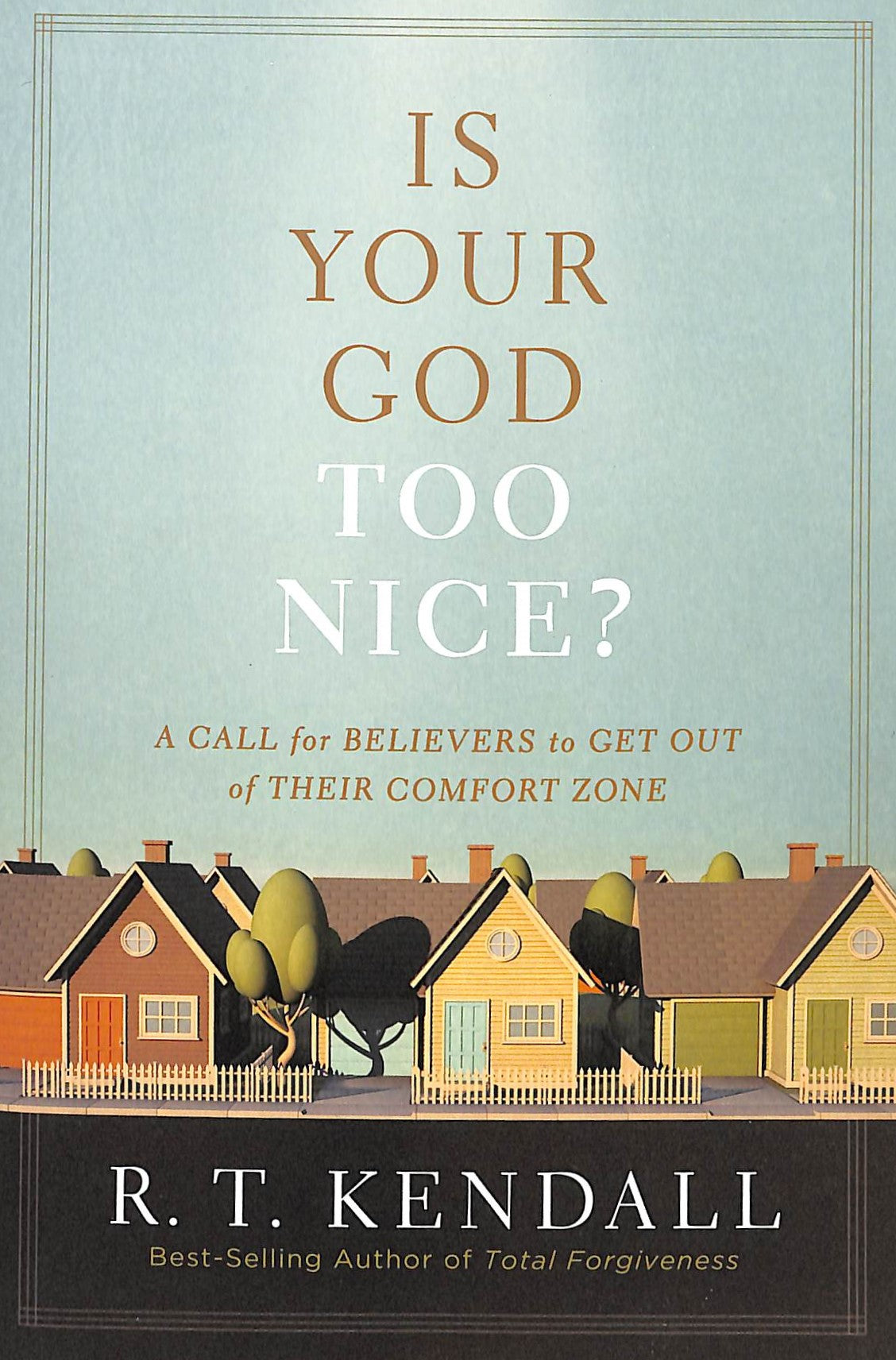 Is Your God Too Nice?: A Call For Believers to Get Out of Their Comfort Zone