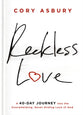 Reckless Love: A 40-Day Journey Into the Overwhelming, Never-Ending Love of God