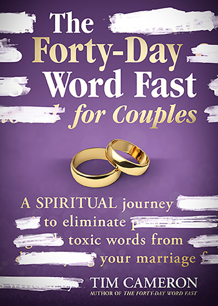 The Forty-Day Word Fast For Couples: A Spiritual Journey to Eliminate Toxic Words From Your Marriage