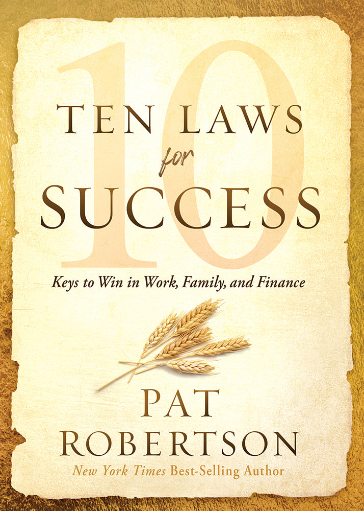 Ten Laws For Success: Keys to Win in Work, Family, and Finance